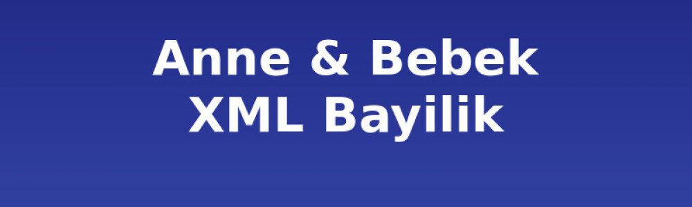 Anne Bebek XML Bayilik ve Dropshipping: Stoksuz Satış Anne Bebek XML Bayilik ve Dropshipping: Stoksuz Satış