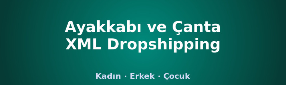 Ayakkabı ve Çanta XML Dropshipping & Bayilik Ayakkabı ve Çanta XML Dropshipping & Bayilik