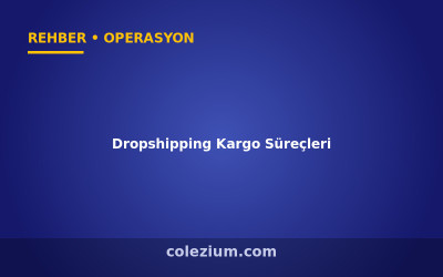 Dropshipping Kargo Süreçleri ve Anlaşmalı Kargo
