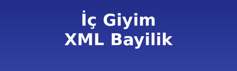 İç Giyim XML Bayilik ve Dropshipping: Stoksuz Satış