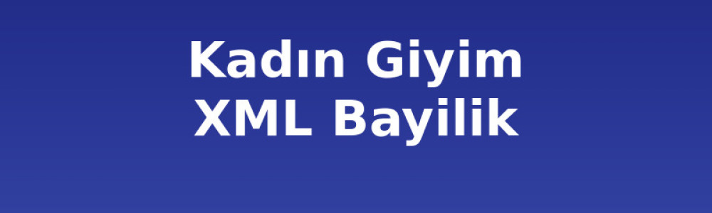 Kadın Giyim XML Bayilik ve Dropshipping: Stoksuz Satış Kadın Giyim XML Bayilik ve Dropshipping: Stoksuz Satış