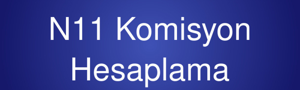 N11 Komisyon Hesaplama