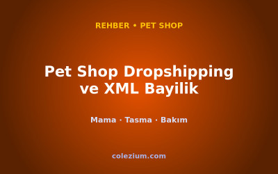 Pet Shop Dropshipping ve XML Bayilik (Evcil Hayvan)