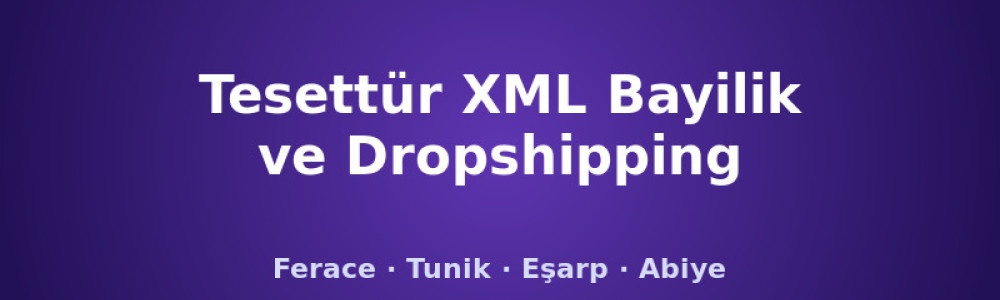 Tesettür XML Bayilik ve Dropshipping: Ferace, Tunik, Eşarp Tesettür XML Bayilik ve Dropshipping: Ferace, Tunik, Eşarp