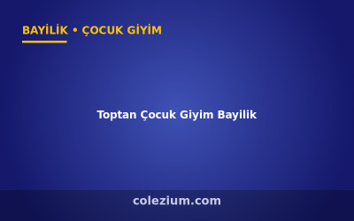 Toptan Çocuk Giyim Bayilik ve Dropshipping