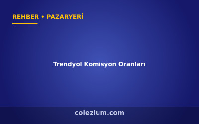 Trendyol Komisyon Oranları ve Kâr Hesabı (2026)