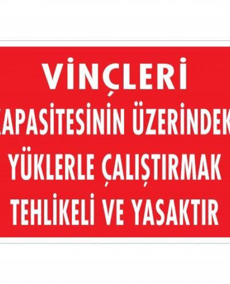 Vinçleri Kapasitesinin Üzerindeki Yüklerle Çalıştırarak Tehlikeli Ve Ya Uyarı Levhası 25x35 KOD:1334 Vinçleri Kapasitesinin Üzerindeki Yüklerle Çalıştırarak Tehlikeli Ve Ya Uyarı Levhası 25x35 KOD:1334