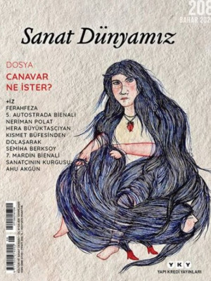Sanat Dünyamız dergisinden Canavar Ne İster? Dosyası Sanat Dünyamız dergisinden Canavar Ne İster? Dosyası