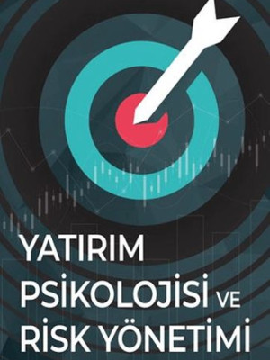 Yatırım Psikolojisi ve Risk Yönetimi