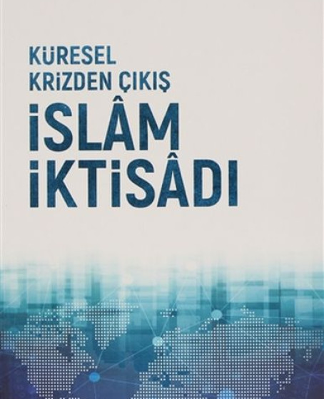 Küresel Krizden Çıkış İslam İktisadı Küresel Krizden Çıkış İslam İktisadı