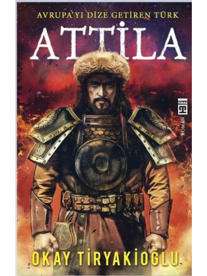 Attila-Avrupayı Dize Getiren Türk