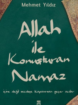 Allah ile Konuşturan Namaz Allah ile Konuşturan Namaz