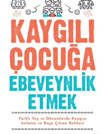 Kaygılı Çocuğa Ebeveynlik Etmek