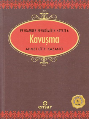Peygamber Efendimizin Hayatı 6 - Kavuşma