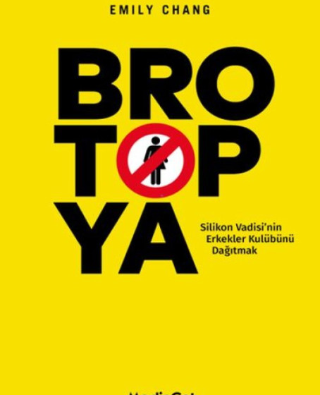 Brotopya - Silikon Vadisi'nin Erkekler Kulübünü Dağıtmak Brotopya - Silikon Vadisi'nin Erkekler Kulübünü Dağıtmak