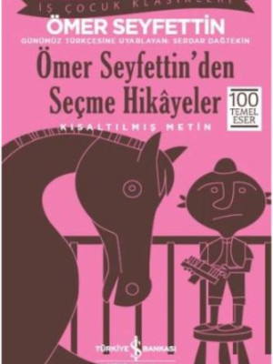 Ömer Seyfettin'den Seçme Hikayeler (Kısaltılmış Metin)