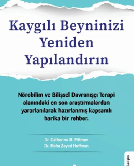 Kaygılı Beyninizi Yeniden Yapılandırın Kaygılı Beyninizi Yeniden Yapılandırın