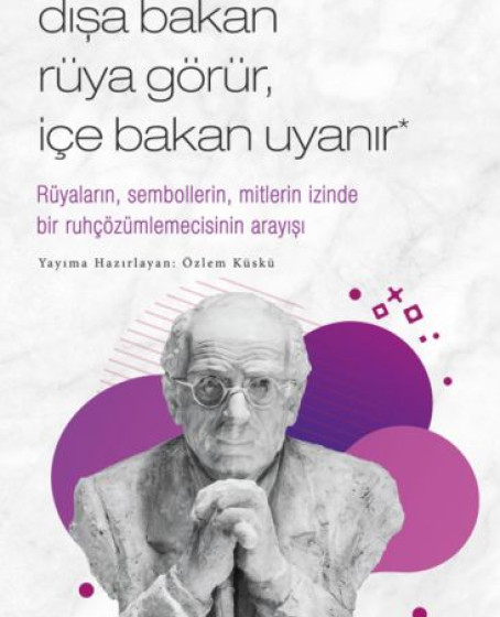 Carl Gustav Jung - Dışa Bakan Rüya Görür, İçe Bakan Uyanır Carl Gustav Jung - Dışa Bakan Rüya Görür, İçe Bakan Uyanır