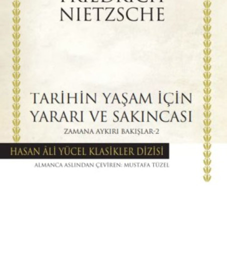 Tarihin Yaşam İçin Yararı ve Sakıncası Zamana Aykırı Bakışlar 2 -Hasan Ali Yücel Klasikleri Tarihin Yaşam İçin Yararı ve Sakıncası Zamana Aykırı Bakışlar 2 -Hasan Ali Yücel Klasikleri