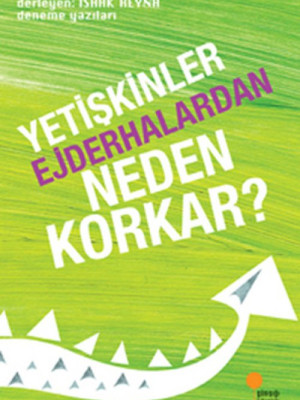 Yetişkinler Ejderhalardan Neden Korkar? Yetişkinler Ejderhalardan Neden Korkar?