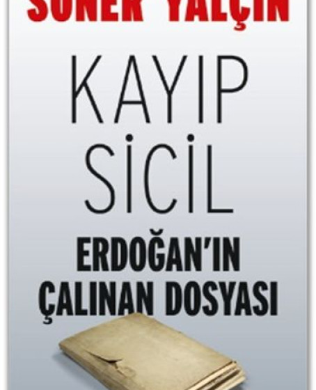 Kayıp Sicil Erdoğan'ın Çalınan Dosyası Kayıp Sicil Erdoğan'ın Çalınan Dosyası