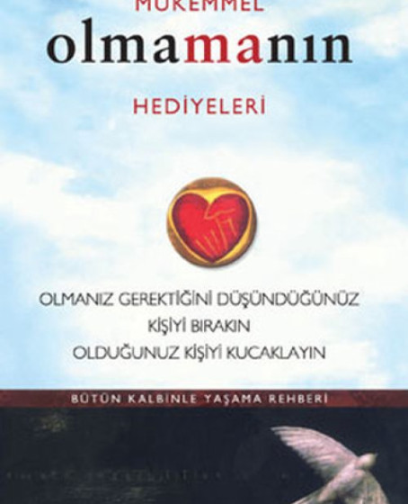 Mükemmel Olmanın Hediyeleri  Olmanız Gerektiğini Oüşündüğünüz Kişiyi Bırakın Olduğunuz Kişiyi Ku
