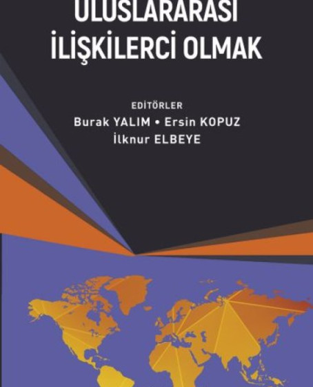 Uluslararası İlişkilerci Olmak Uluslararası İlişkilerci Olmak