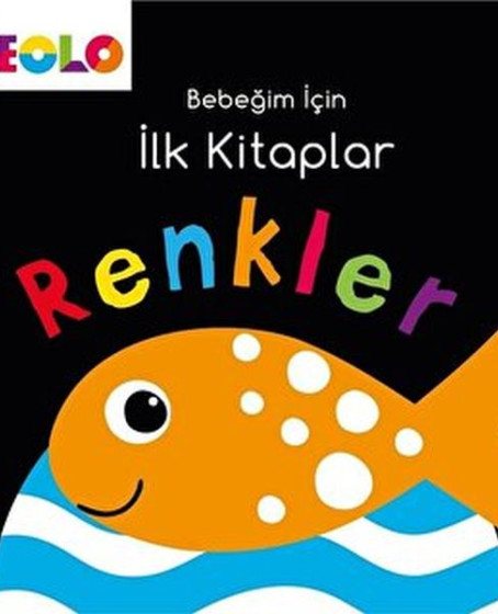 Bebeğim için İlk Kitaplar - Renkler Bebeğim için İlk Kitaplar - Renkler