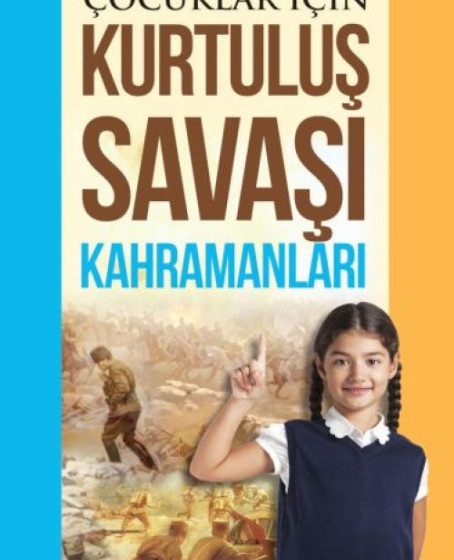 Çocuklar İçin - Kurtuluş Savaşı Kahramanları