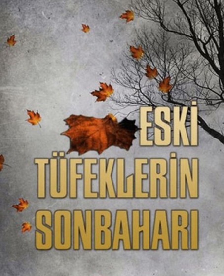 Eski Tüfeklerin Sonbaharı Eski Tüfeklerin Sonbaharı