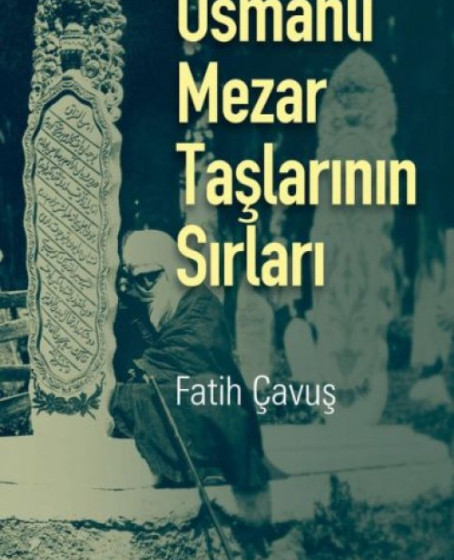 Osmanlı Mezar Taşlarının Sırları
