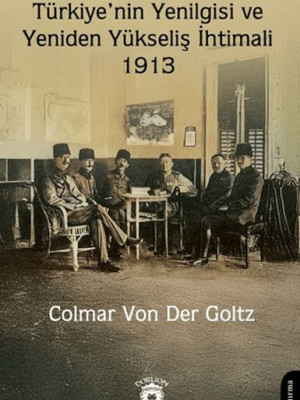 Türkiye'nin Yenilgisi ve Yeniden Yükseliş İhtimali - 1913