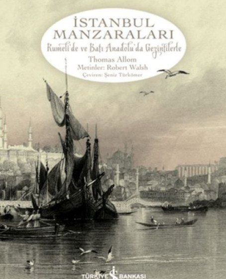 İstanbul Manzaraları  Rumeli'de ve Batı Anadolu'da Gezintilerle