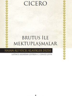 Brutus ile Mektuplaşmalar - Hasan Ali Yücel Klasikleri Brutus ile Mektuplaşmalar - Hasan Ali Yücel Klasikleri