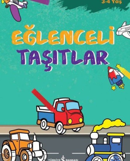 Eğlenceli Taşıtlar - Boyama Kitaplarım 3 - 4 Yaş Eğlenceli Taşıtlar - Boyama Kitaplarım 3 - 4 Yaş