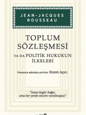 Toplum Sözleşmesi ya da Politik Hukukun İlkeleri Toplum Sözleşmesi ya da Politik Hukukun İlkeleri