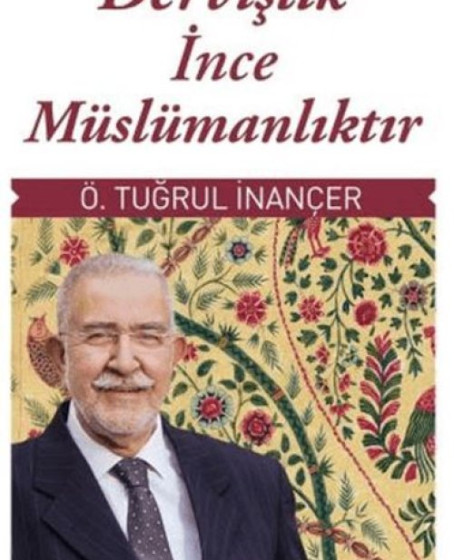 Dervişlik İnce Müslümanlıktır Dervişlik İnce Müslümanlıktır