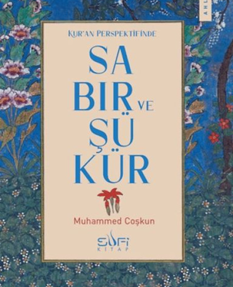 Kur'an Perspektifinde Sabır ve Şükür Kur'an Perspektifinde Sabır ve Şükür