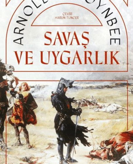 Savaş ve Uygarlık Savaş ve Uygarlık
