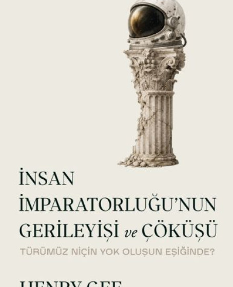 İnsan İmparatorluğu’nun Gerileyişi ve Çöküşü İnsan İmparatorluğu’nun Gerileyişi ve Çöküşü