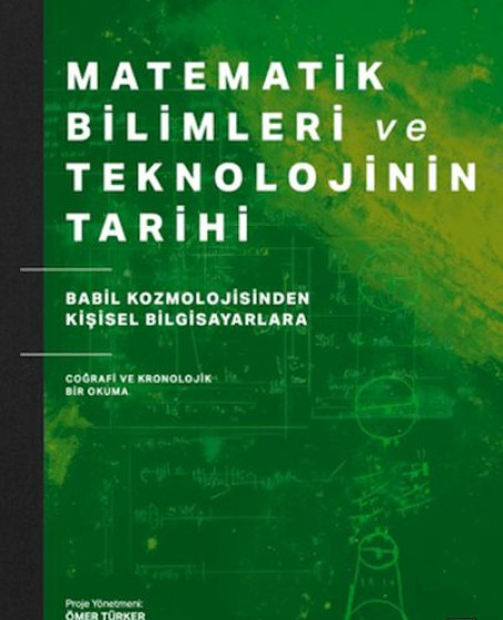 Matematik Bilimleri ve Teknolojinin Tarihi Matematik Bilimleri ve Teknolojinin Tarihi