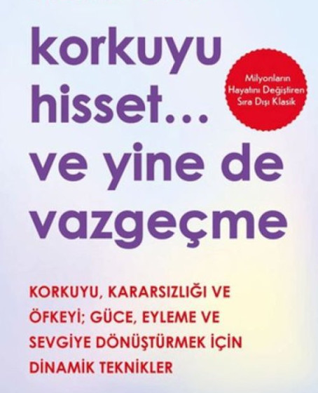 Korkuyu Hisset... Ve Yine De Vazgeçme Korkuyu Hisset... Ve Yine De Vazgeçme