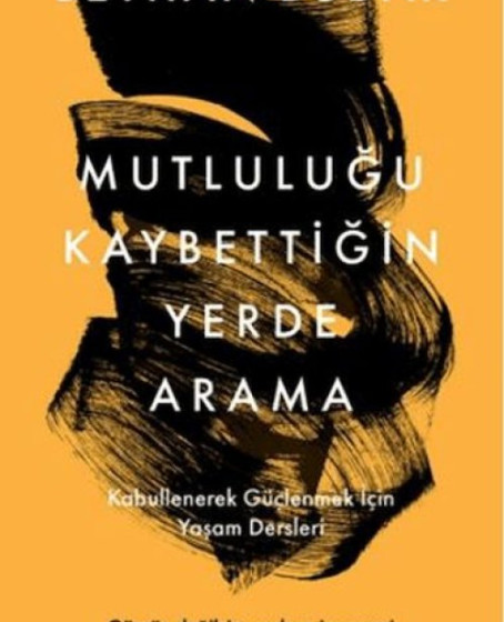Mutluluğu Kaybettiğin Yerde Arama
