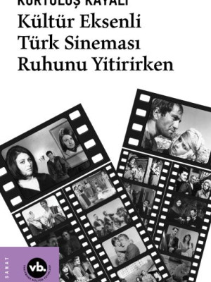 Kültür Eksenli Türk Sineması Ruhunu Yitirirken