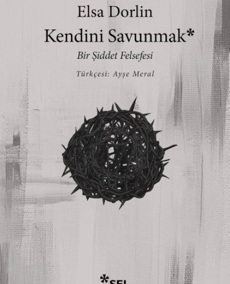 Kendini Savunmak: Bir Şiddet Felsefesi Kendini Savunmak: Bir Şiddet Felsefesi