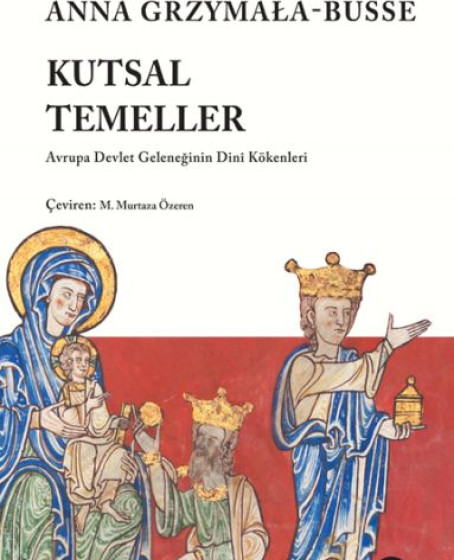 Kutsal Temeller Avrupa Devlet Geleneğinin Dini Kökenleri Kutsal Temeller Avrupa Devlet Geleneğinin Dini Kökenleri
