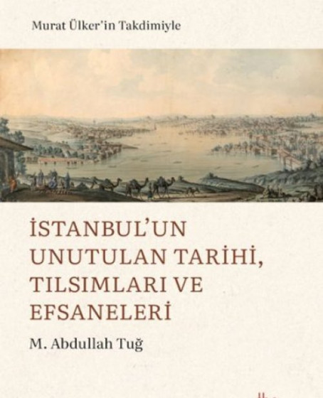 İstanbul’un Unutulan Tarihi, Tılsımları ve Efsaneleri