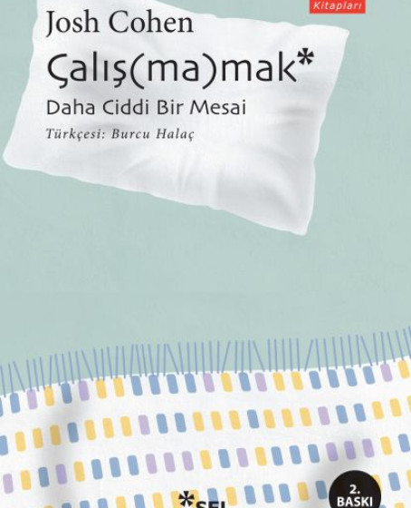 Çalış(ma)mak: Daha Ciddi Bir Mesai Çalış(ma)mak: Daha Ciddi Bir Mesai