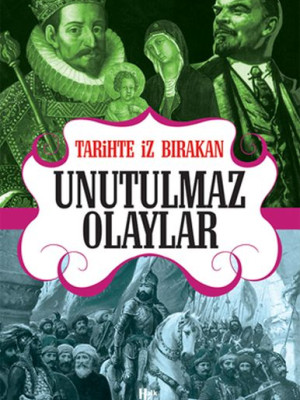 Tarihte İz Bırakan Unutulmaz Olaylar
