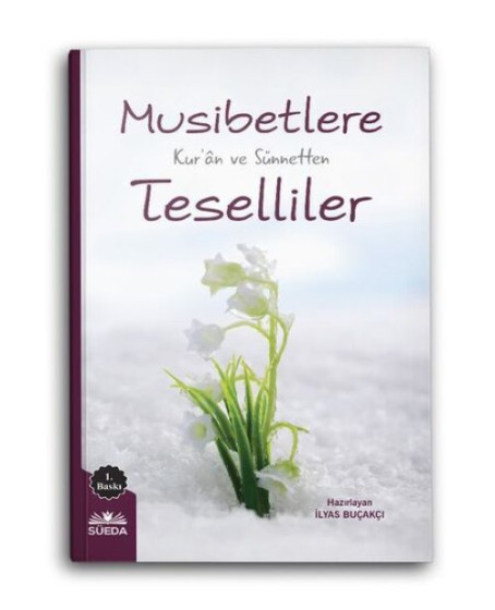 Musibetlere Kuran ve Sünnetten Teselliler Musibetlere Kuran ve Sünnetten Teselliler